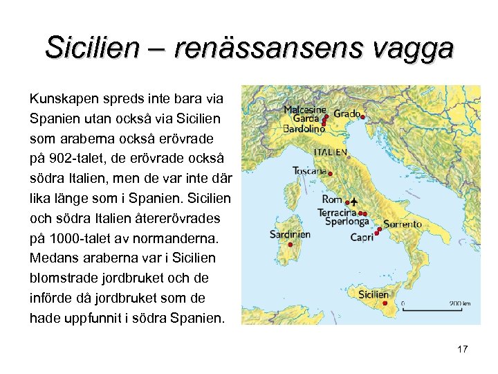 Sicilien – renässansens vagga Kunskapen spreds inte bara via Spanien utan också via Sicilien