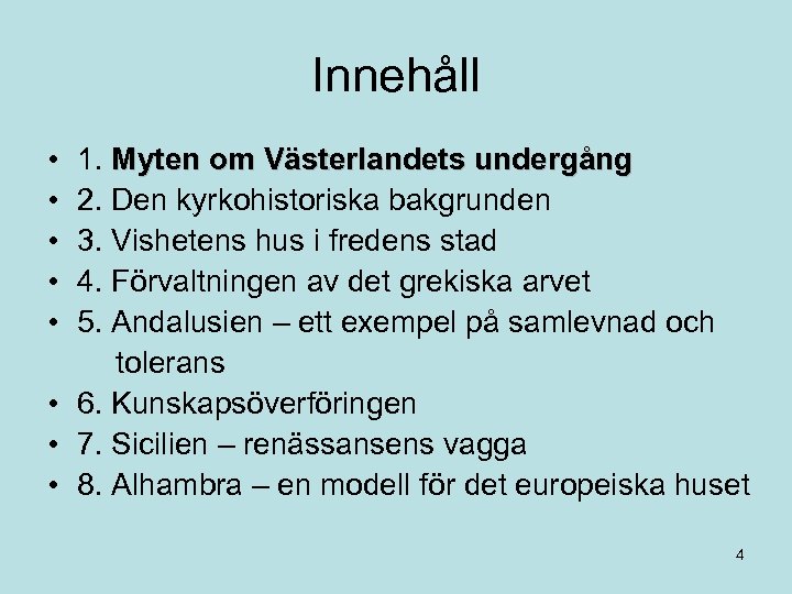 Innehåll • • • 1. Myten om Västerlandets undergång 2. Den kyrkohistoriska bakgrunden 3.