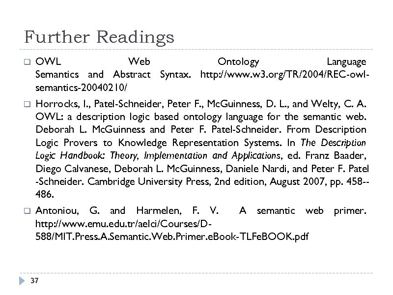 Further Readings q OWL Web Ontology Language Semantics and Abstract Syntax. http: //www. w