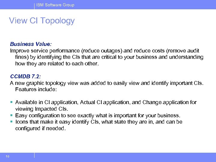 IBM Software Group View CI Topology Business Value: Improve service performance (reduce outages) and