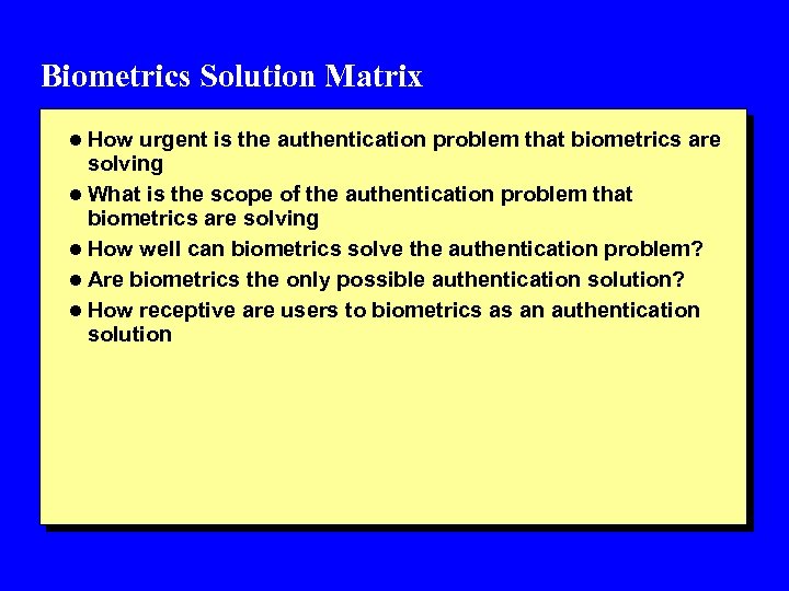 Biometrics Solution Matrix l How urgent is the authentication problem that biometrics are solving