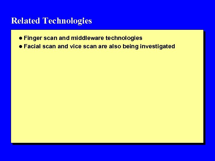 Related Technologies l Finger scan and middleware technologies l Facial scan and vice scan