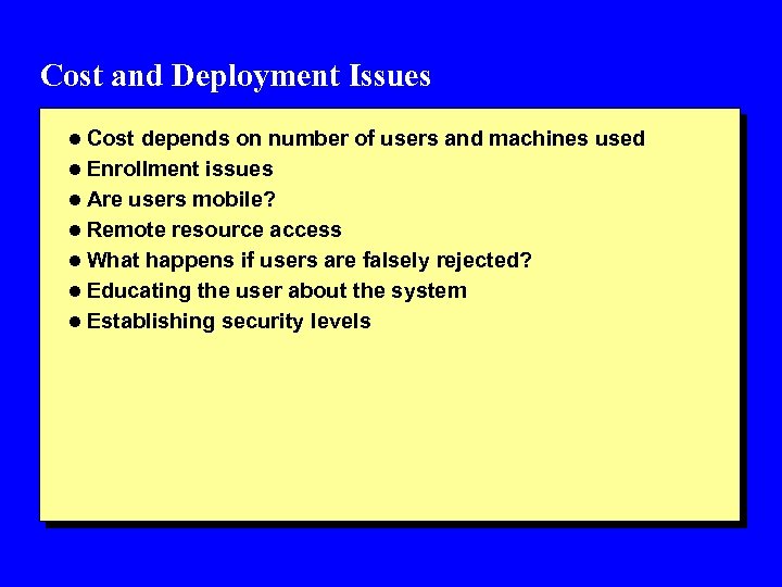 Cost and Deployment Issues l Cost depends on number of users and machines used