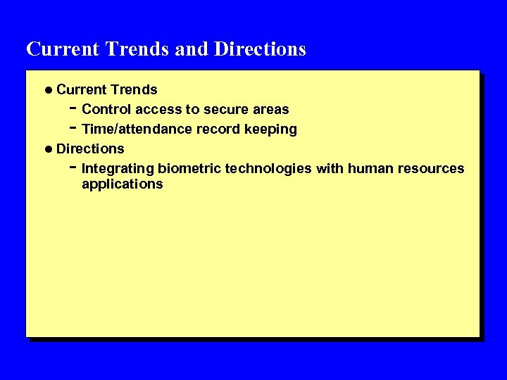 Current Trends and Directions l Current Trends - Control access to secure areas -