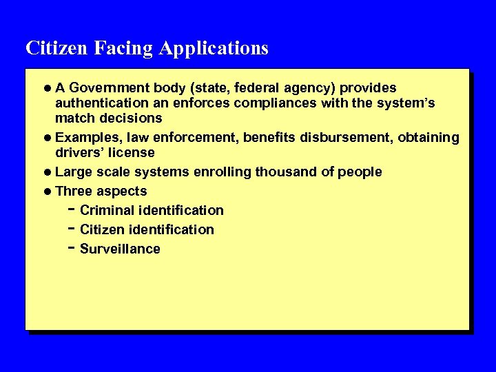 Citizen Facing Applications l A Government body (state, federal agency) provides authentication an enforces