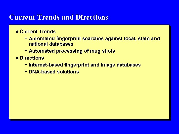Current Trends and Directions l Current Trends - Automated fingerprint searches against local, state