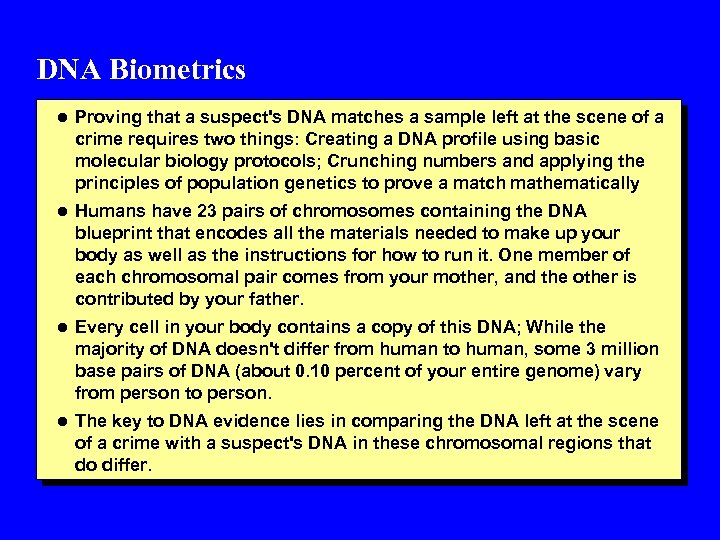 DNA Biometrics l Proving that a suspect's DNA matches a sample left at the
