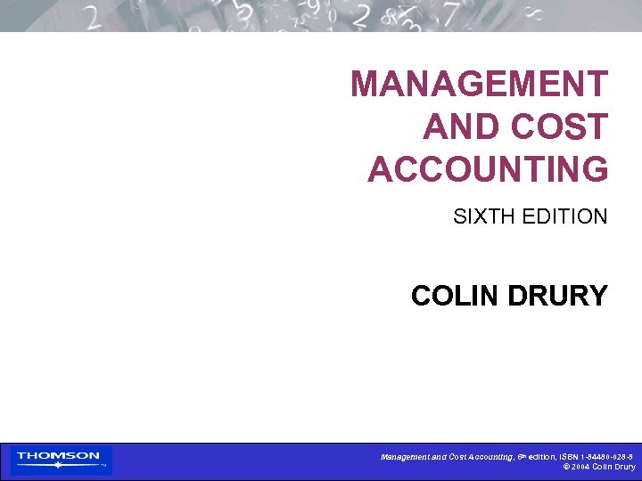 MANAGEMENT AND COST ACCOUNTING SIXTH EDITION COLIN DRURY Management and Cost Accounting, 6 th