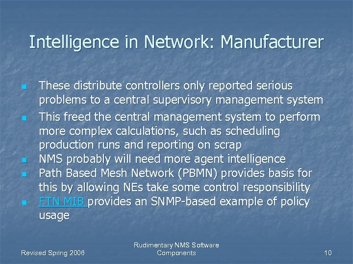 Intelligence in Network: Manufacturer n n n These distribute controllers only reported serious problems