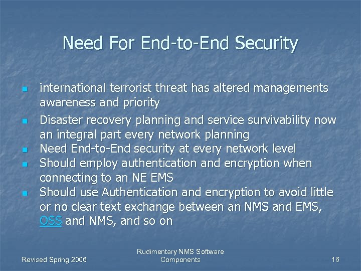 Need For End-to-End Security n n n international terrorist threat has altered managements awareness