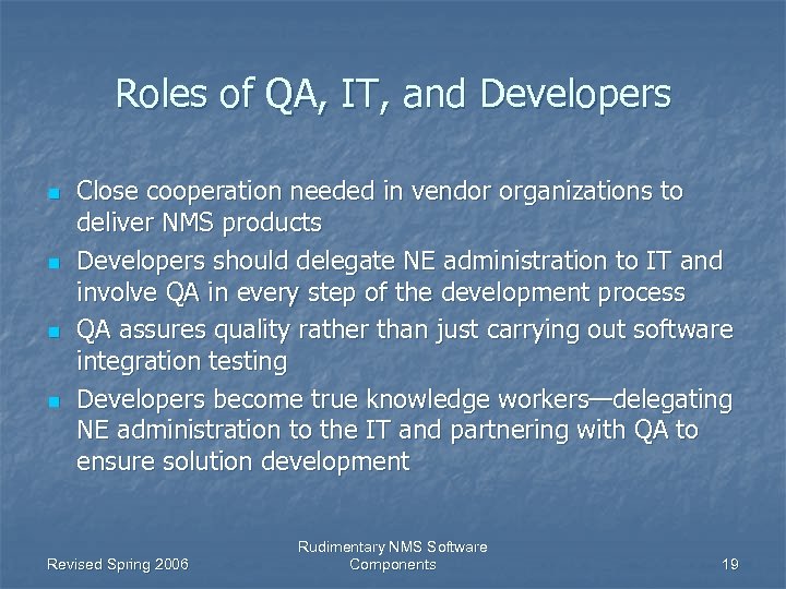 Roles of QA, IT, and Developers n n Close cooperation needed in vendor organizations