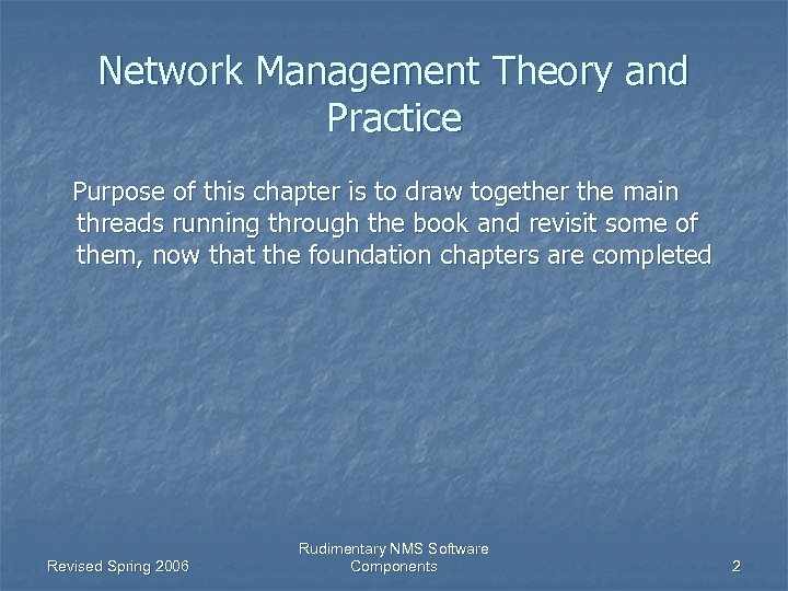 Network Management Theory and Practice Purpose of this chapter is to draw together the