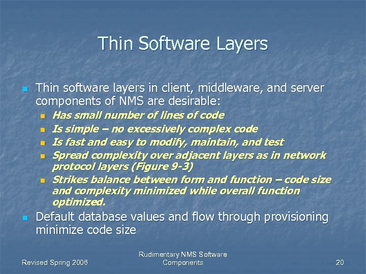 Thin Software Layers n Thin software layers in client, middleware, and server components of