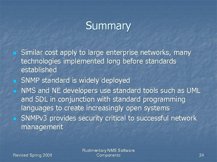 Summary n n Similar cost apply to large enterprise networks, many technologies implemented long