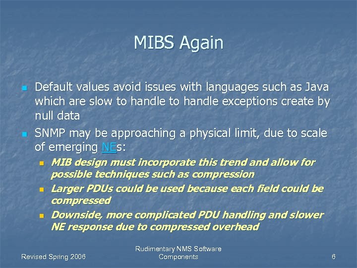 MIBS Again n n Default values avoid issues with languages such as Java which