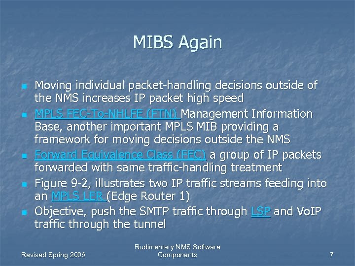 MIBS Again n n Moving individual packet-handling decisions outside of the NMS increases IP