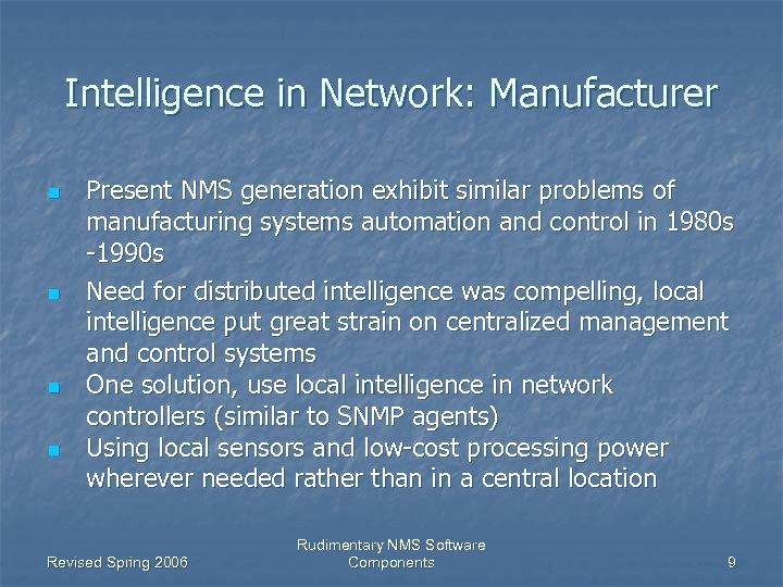 Intelligence in Network: Manufacturer n n Present NMS generation exhibit similar problems of manufacturing