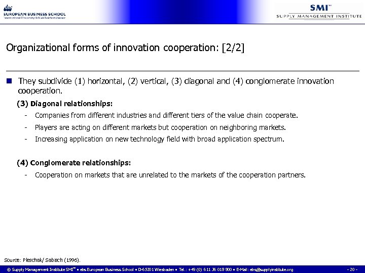 Organizational forms of innovation cooperation: [2/2] n They subdivide (1) horizontal, (2) vertical, (3)