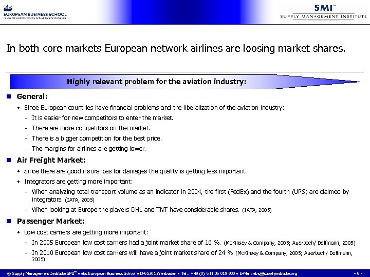 In both core markets European network airlines are loosing market shares. Highly relevant problem