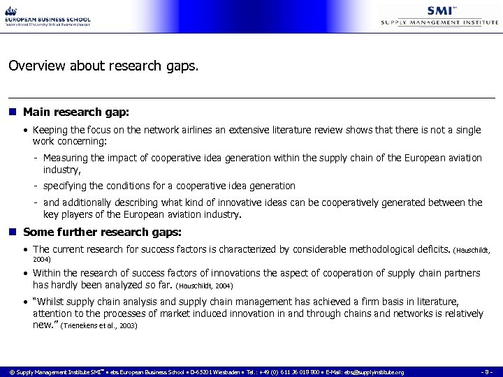 Overview about research gaps. n Main research gap: • Keeping the focus on the