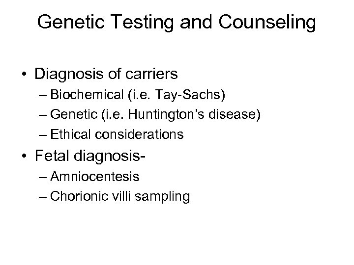 Genetic Testing and Counseling • Diagnosis of carriers – Biochemical (i. e. Tay-Sachs) –