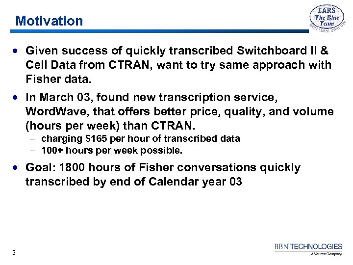Motivation · Given success of quickly transcribed Switchboard II & Cell Data from CTRAN,