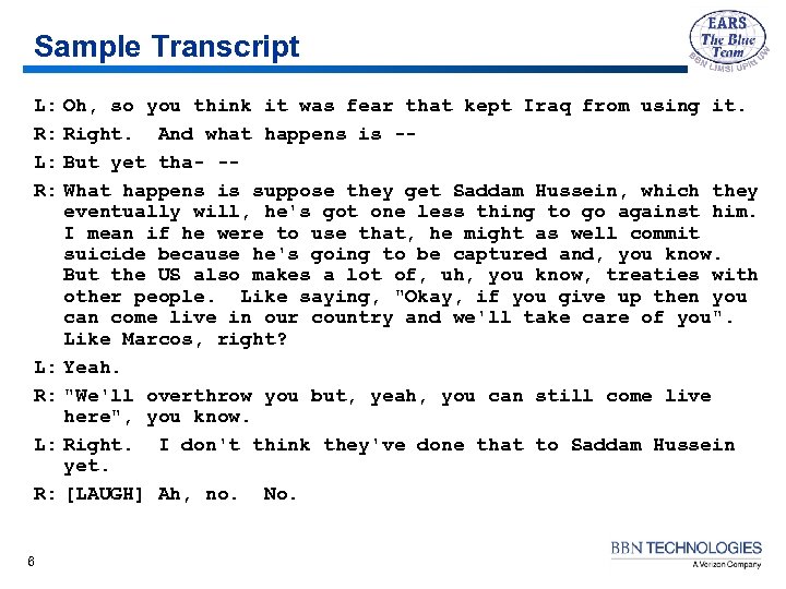 Sample Transcript L: R: 6 Oh, so you think it was fear that kept