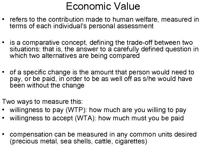 Economic Value • refers to the contribution made to human welfare, measured in terms