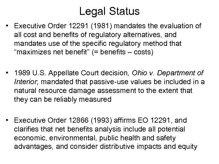 Legal Status • Executive Order 12291 (1981) mandates the evaluation of all cost and