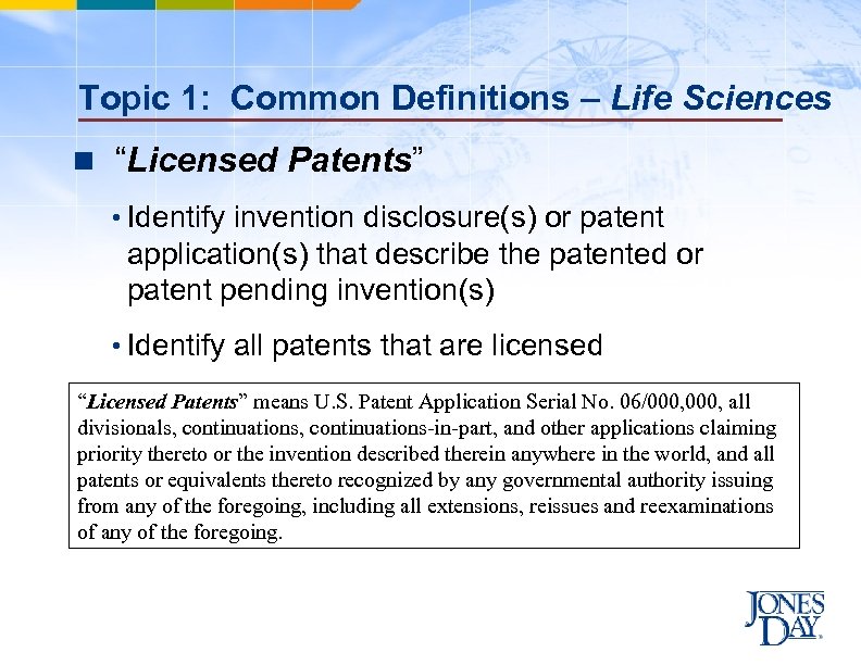 Topic 1: Common Definitions – Life Sciences n “Licensed Patents” • Identify invention disclosure(s)