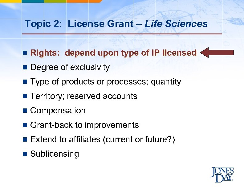 Topic 2: License Grant – Life Sciences n Rights: depend upon type of IP