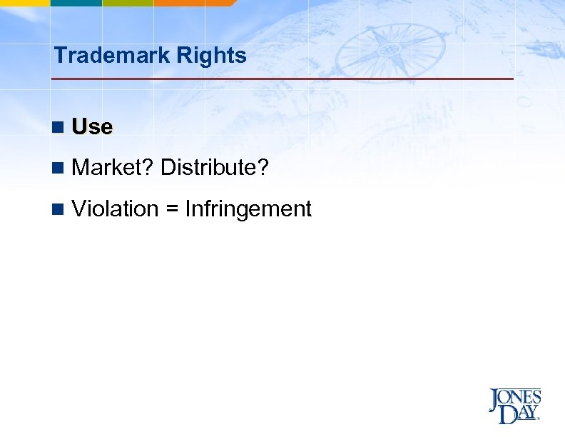 Trademark Rights n Use n Market? Distribute? n Violation = Infringement 