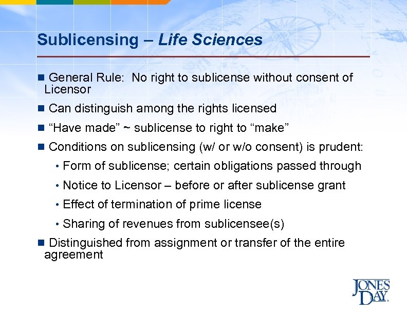Sublicensing – Life Sciences n General Rule: No right to sublicense without consent of