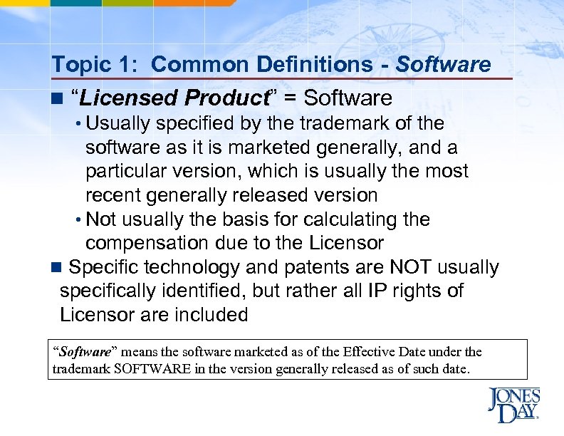 Topic 1: Common Definitions - Software n “Licensed Product” = Software • Usually specified