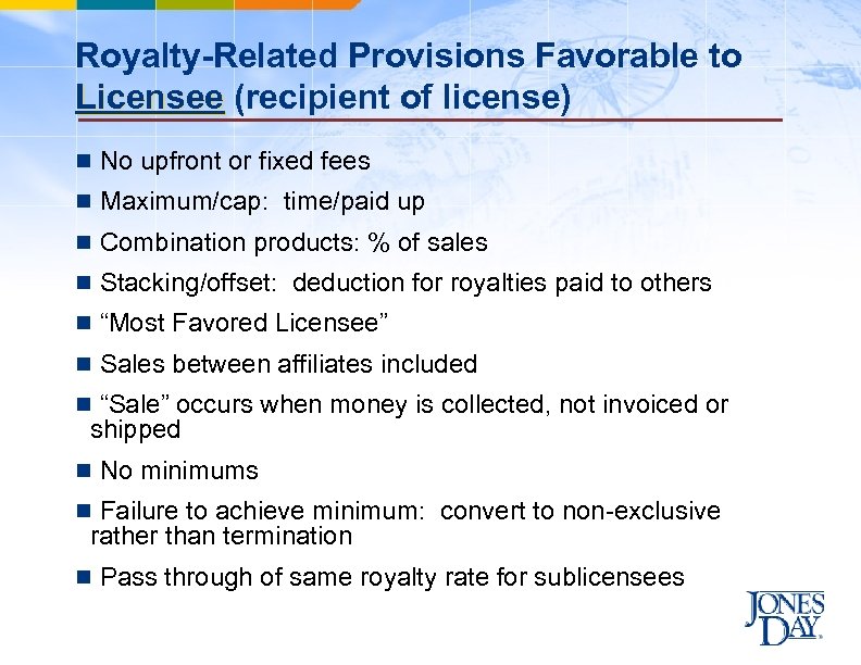 Royalty-Related Provisions Favorable to Licensee (recipient of license) n No upfront or fixed fees