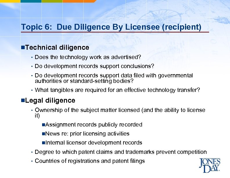Topic 6: Due Diligence By Licensee (recipient) n. Technical diligence • Does the technology