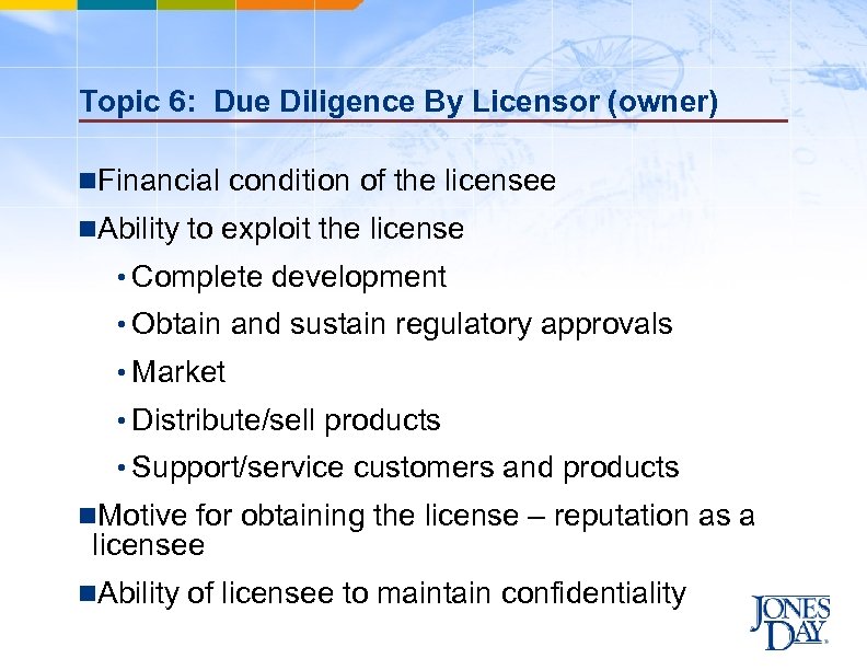Topic 6: Due Diligence By Licensor (owner) n. Financial condition of the licensee n.