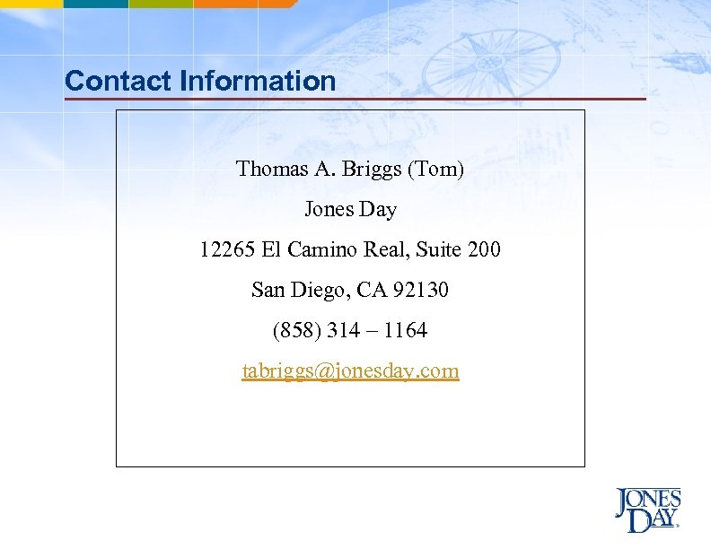 Contact Information Thomas A. Briggs (Tom) Jones Day 12265 El Camino Real, Suite 200