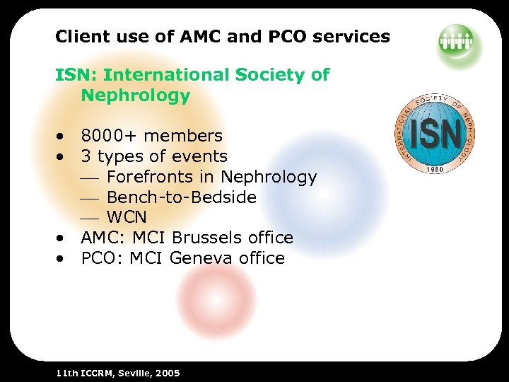 Client use of AMC and PCO services ISN: International Society of Nephrology • 8000+