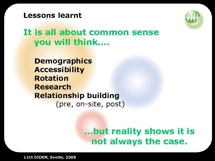 Lessons learnt It is all about common sense you will think…. Demographics Accessibility Rotation