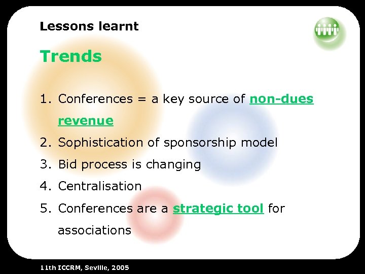Lessons learnt Trends 1. Conferences = a key source of non-dues revenue 2. Sophistication