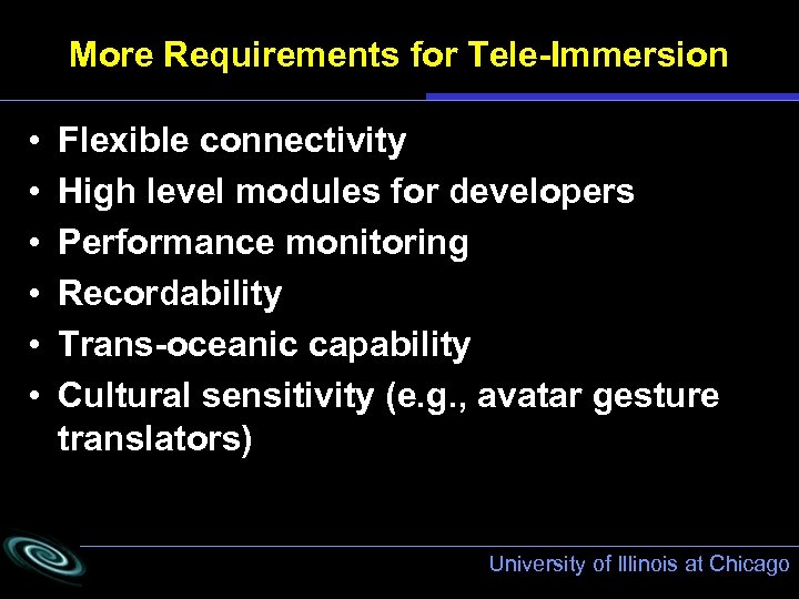 More Requirements for Tele-Immersion • • • Flexible connectivity High level modules for developers