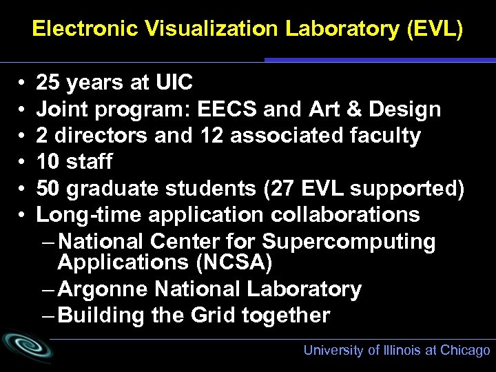 Electronic Visualization Laboratory (EVL) • • • 25 years at UIC Joint program: EECS