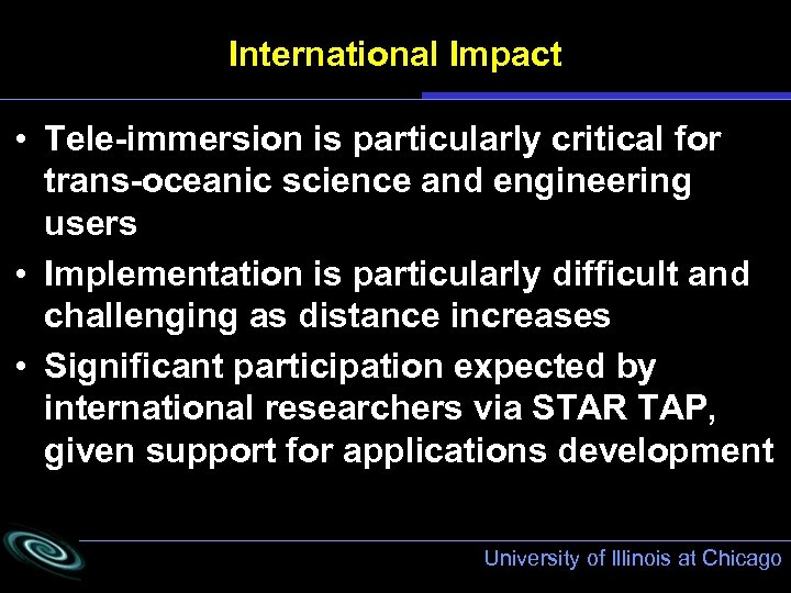 International Impact • Tele-immersion is particularly critical for trans-oceanic science and engineering users •