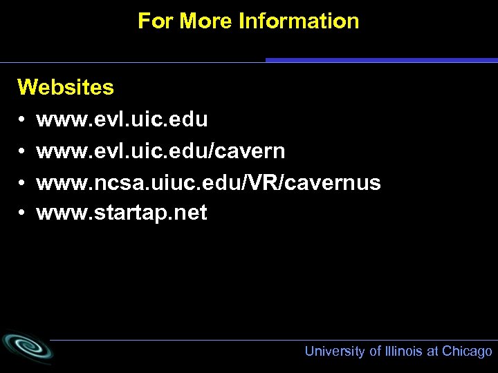 For More Information Websites • www. evl. uic. edu/cavern • www. ncsa. uiuc. edu/VR/cavernus