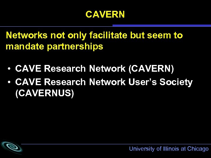 CAVERN Networks not only facilitate but seem to mandate partnerships • CAVE Research Network