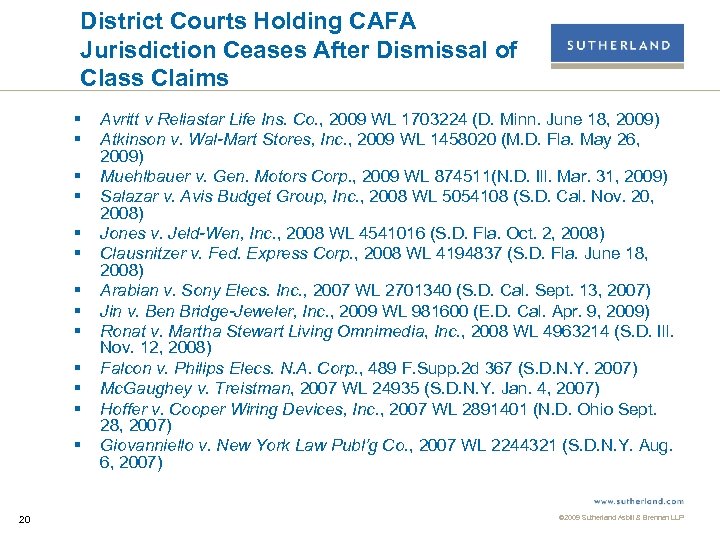 District Courts Holding CAFA Jurisdiction Ceases After Dismissal of Class Claims § § §