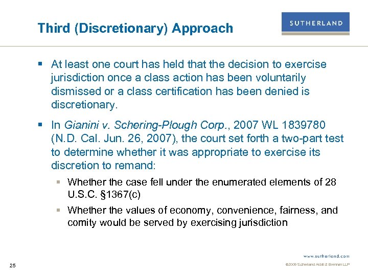 Third (Discretionary) Approach § At least one court has held that the decision to