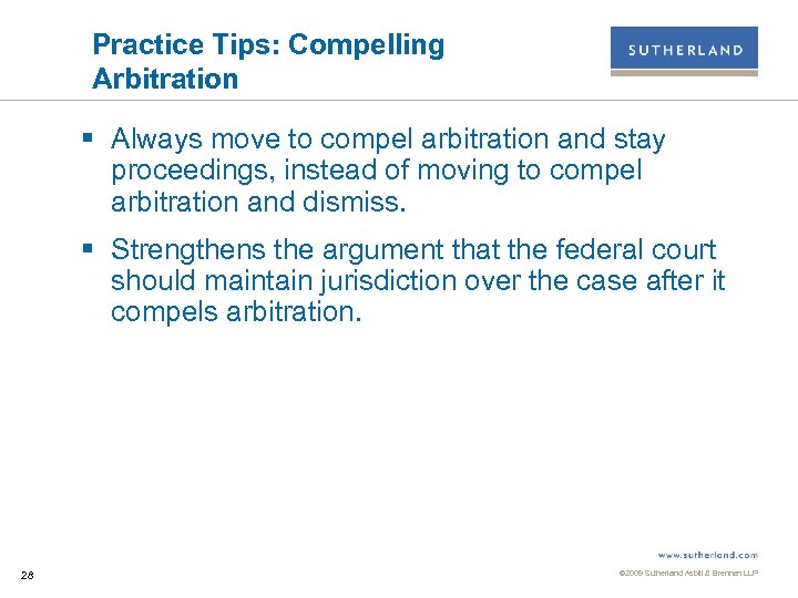 Practice Tips: Compelling Arbitration § Always move to compel arbitration and stay proceedings, instead