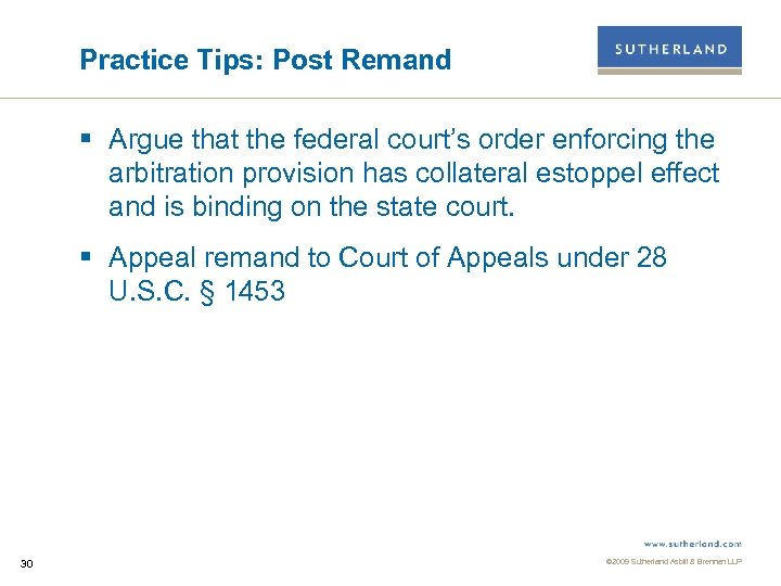 Practice Tips: Post Remand § Argue that the federal court’s order enforcing the arbitration